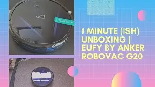 1 minute ( ish) Unboxing | Eufy by Anker Robovac G20