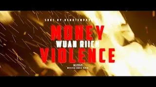 WuanRiich -&ldquo;Money&Violence&rdquo;Official Video(@qshotem4010)