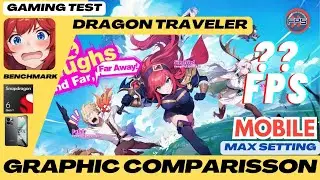 Dragon Traveler - MAX GRAPHIC SETTING - MOBILE GAMEPLAY COMPARISON- SNAPDRAGON 6 GEN 1 TEST - Z9X