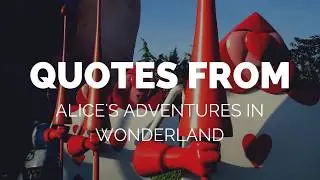 Quotes From Alice's Adventures In Wonderland By Lewis Carroll