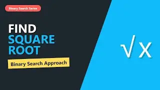 Find Square Root of a Number (Binary Search Algorithm) | Coding Interview Tutorial