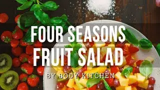 Four Season Fruit Salad &ndash; ein Body Kitchen&reg; Rezept | Gesundes Obstsalat