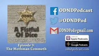 [FULL EPISODE] ODND Presents: A Fistful Of Dice Ep 3: The Mothman Commeth