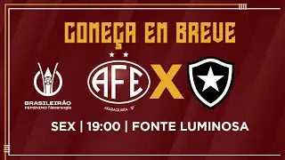 AO VIVO E COM IMAGENS | FERROVIÁRIA X BOTAFOGO-RJ  | BRASILEIRÃO FEMININO A1 2024