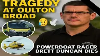 🔴  Brett Duncan Tragedy | Powerboat Racer Dies After Oulton Broad Crash 🚤🇬🇧