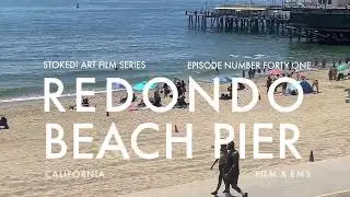 REDONDO BEACH PIER : STOKED! ART FILMS # 41