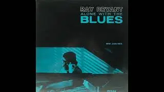 Ray Bryant - Alone With The Blues (side B)