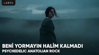 Beni Yormayın Halim Kalmadı | PSYCHEDELIC ANATOLIAN ROCK LAB #psychedelicrock