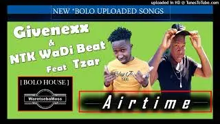 Givenexx wa MoAfrica & Ntk Wadi Beat - Airtime Feat Tzar