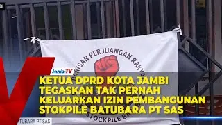 KETUA DPRD KOTA JAMBI TEGASKAN TAK PERNAH KELUARKAN IZIN PEMBANGUNAN STOKPILE BATUBARA PT SAS