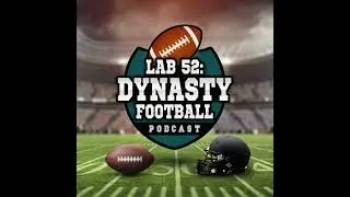 Dynasty start-up strategies, best and worst trades, and more. Lab 52: Dynasty Football Podcast 12/12