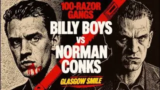 Glasgow's 100 Razor Gangs: Billy Boys vs Norman Conks War