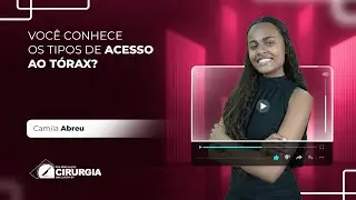 Live #122 - Você Conhece os Tipos de Acesso ao Tórax?