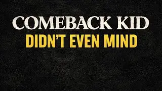 Comeback Kid &ndash; Didn&rsquo;t Even Mind