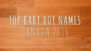 Top Baby Boy Names Canada 2016
