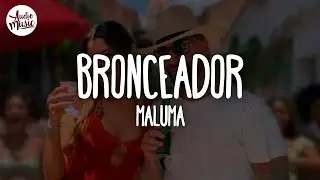 🎵 Maluma - BRONCEADOR (Letra)