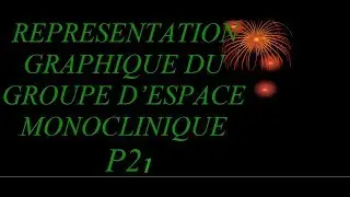 REPRÉSENTATION GRAPHIQUE DU GROUPE D'ESPACE MONOCLINIQUE P2-1  Professeur Abderrafi BRITEL