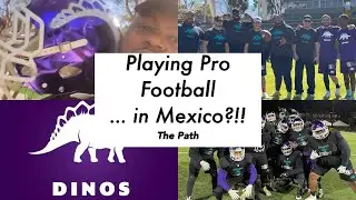 Playing Pro Football... In Mexico?!! | The Path #2