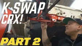 PROJECT CRX-K PART 2 **HONDA K SWAP**