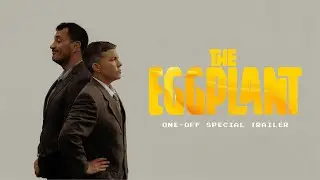 The Eggplant | The Special Report Special | Official Release Trailer
