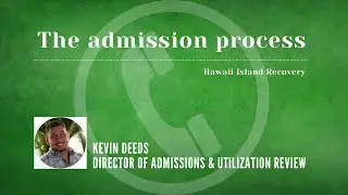 5 Steps of Admission Process at Hawaii Island Recovery | Kevin Deeds
