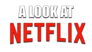 A Look At Netflix