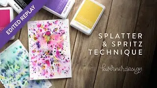 🔴 EDITED REPLAY - NEW Technique! Splatter & Spritz with C9 Inks