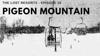 Pigeon Mountain - The Lost Resorts, Episode 15