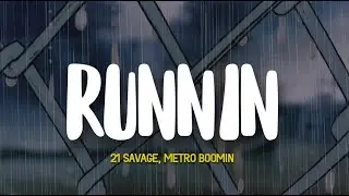 21 Savage, Metro Boomin - Runnin (Lyrics)