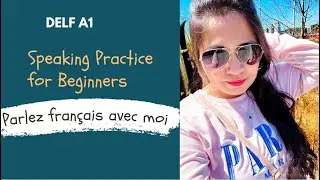 ||Spoken French For Beginners|| Delf A1|| Practice Speaking French With Me ||