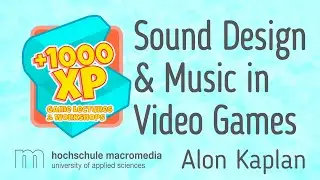 +1000XP GAME LECTURES: Alon Kaplan - Sound Design & Music in Video Games