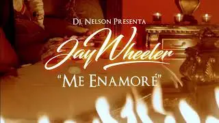 me enamor&eacute;- Jay wheeler