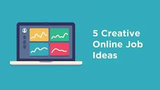 5 Creative Online Job Ideas