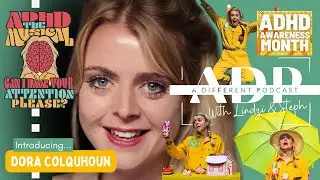 No More Shame with Dora Colquhoun of ADHD The Musical: Can I Have Your Attention Please | EP23 |