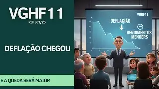 #VGHF11 &ndash; DEFLA&Ccedil;&Atilde;O pesa e derruba os RENDIMENTOS do fundo