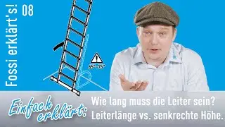 Wie lang muss die Leiter sein? Leiterl&auml;nge, senkrechte H&ouml;he, letzte Standsprosse. Fossi erkl&auml;rt's!