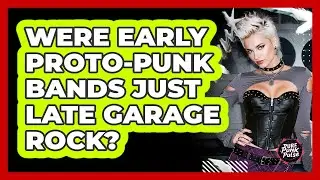 Were Early Proto-punk Bands Just Late Garage Rock? - Pure Punk Pulse