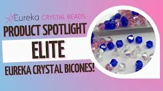 ✨Introducing New ELITE Eureka Crystal Bicones - Top Quality Crystal Beads manufactured in Austria ✨