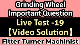 Live Test -19【Video Solution】|| Grinding Wheel Important Questions || ITI Fitter Fighter ||