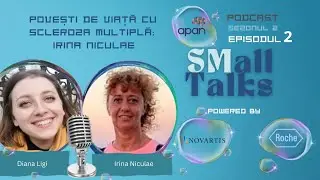 Podcast SMall Talks Sezonul 2 Episodul 2 - Povești de viață cu scleroză multiplă: Irina Niculae