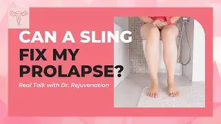 Can a Sling Fix My Prolapse?! Med Talk with Dr. Rejuvenation