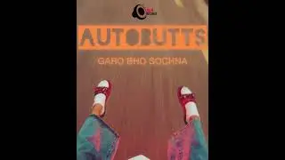 AUTOBUTTS | GARO BHO SOCHNA