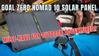 Goal Zero Nomad 10 Solar Panel: Must-Have for Outdoor Adventures?