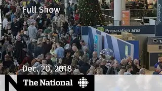 The National for December 20, 2018 &mdash; B.C. Windstorm, Drones, China