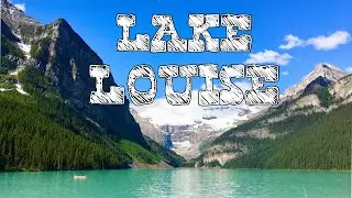 LAKE LOUISE ADVENTURE | WORLD FAMOUS TURQUOISE LAKE