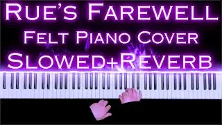 Rue's Farewell Felt Piano Cover {𝕊𝕝𝕠𝕨𝕖𝕕+ℝ𝕖𝕧𝕖𝕣𝕓}
