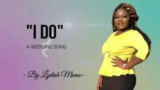 I Do (Wedding Song)- Lydiah Mumo (SKIZA 5960892)