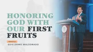 Honoring God with our First Fruits | Apostle Guillermo Maldonado | 01.10.2021