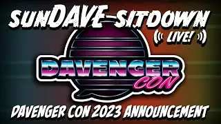 SunDAVE Sitdown - DAVENGER CON Announcement & Details