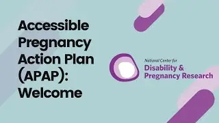Accessible Pregnancy Action Plan: A Video Introduction for Facilitators